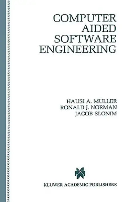 Computer Aided Software Engineering by Hausi A. Muller