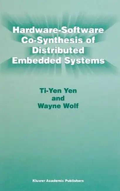 Hardware-Software Co-Synthesis of Distributed Embedded Systems by Ti-Yen Yen