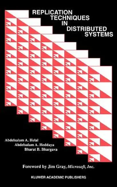 Replication Techniques in Distributed Systems by Abdelsalam A. Helal