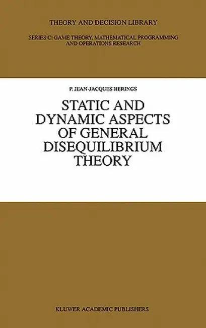 Static and Dynamic Aspects of General Disequilibrium Theory by P. Jean-Jacques Herings