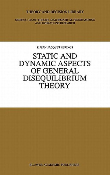 Static and Dynamic Aspects of General Disequilibrium Theory by P. Jean-Jacques Herings