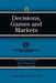 Decisions, Games and Markets by Pierpaolo Battigalli