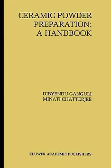 Ceramic Powder Preparation: A Handbook by Dibyendu Ganguli