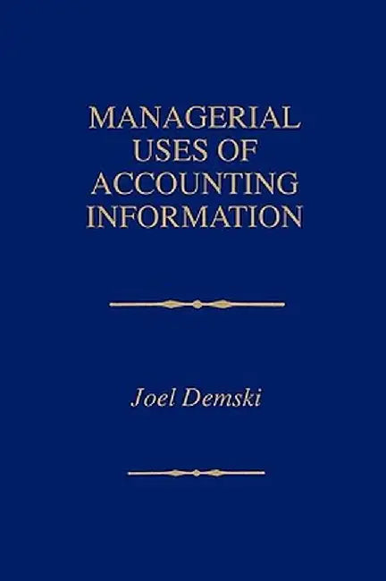 Managerial Uses of Accounting Information by Joel Demski