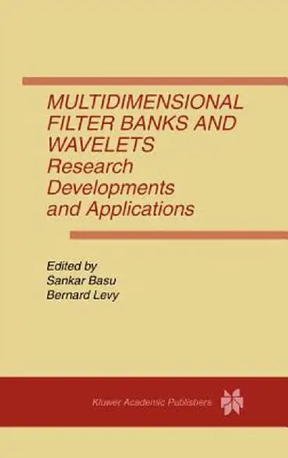 Multidimensional Filter Banks and Wavelets: Research Developments and Applications by Sankar Basu