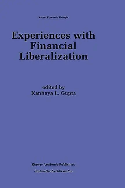 Experiences with Financial Liberalization by K. L. Gupta