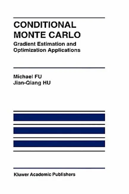 Conditional Monte Carlo: Gradient Estimation and Optimization Applications by Michael C. Fu