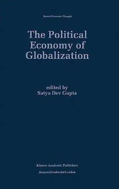 The Political Economy of Globalization by Satya Dev Gupta