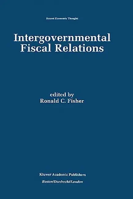 Intergovernmental Fiscal Relations by Ronald C. Fisher
