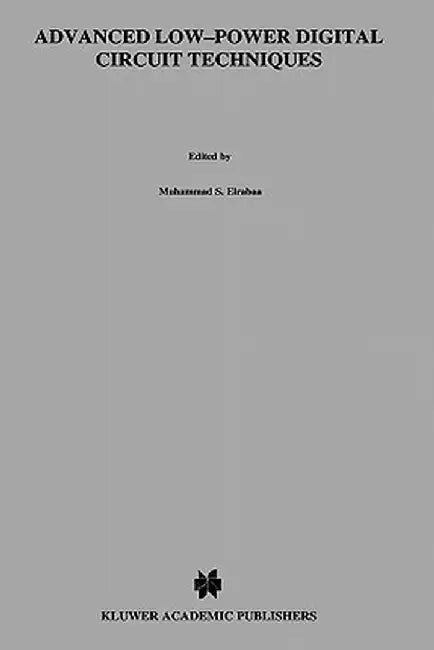 Advanced Low-Power Digital Circuit Techniques by Muhammad S. Elrabaa