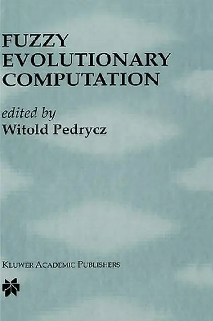 Fuzzy Evolutionary Computation by Witold Pedrycz