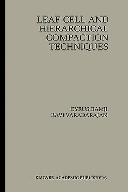Leaf Cell and Hierarchical Compaction Techniques by Cyrus Bamji