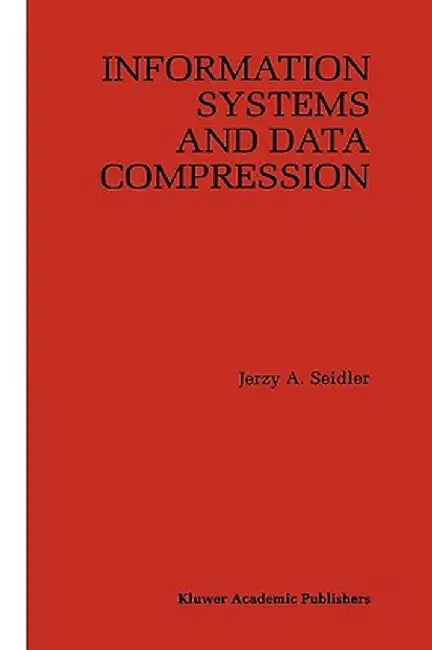 Information Systems and Data Compression by Jerzy A. Seidler
