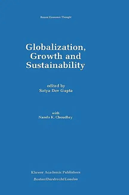 Globalization, Growth and Sustainability by Satya Dev Gupta