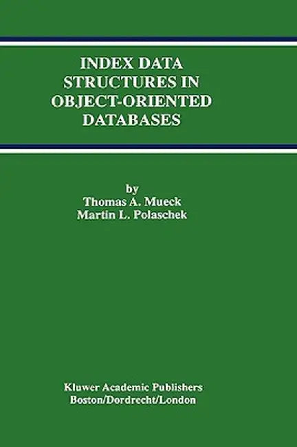 Index Data Structures in Object-Oriented Databases by Thomas A. Mueck