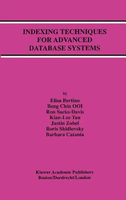 Indexing Techniques for Advanced Database Systems by Elisa Bertino