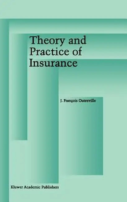Theory and Practice of Insurance by J. François Outreville