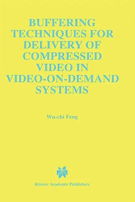 Buffering Techniques for Delivery of Compressed Video in Video-On-Demand Systems by Wu-Chi Feng