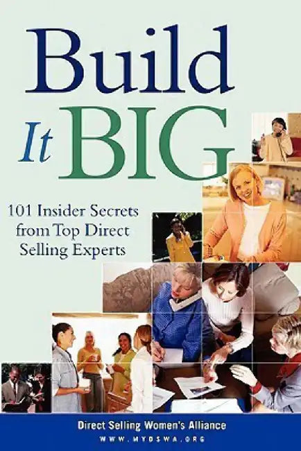 Build It Big: 101 Insider Secrets from Top Direct Selling Experts by Nicki Keohohou, Others
