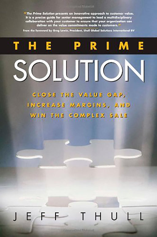 The Prime Solution: Close the Value Gap, Increase Margins, and Win the Complex Sale by Jeff Thull