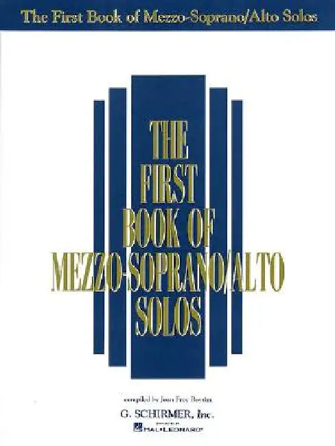 The First Book of Mezzo-Soprano/Alto Solos - Vocal Sheet Music Collection with Piano Accompaniment - Classical, Folk and Sacred Songs for Singers by Hal Leonard Corp, Joan Frey Boytim