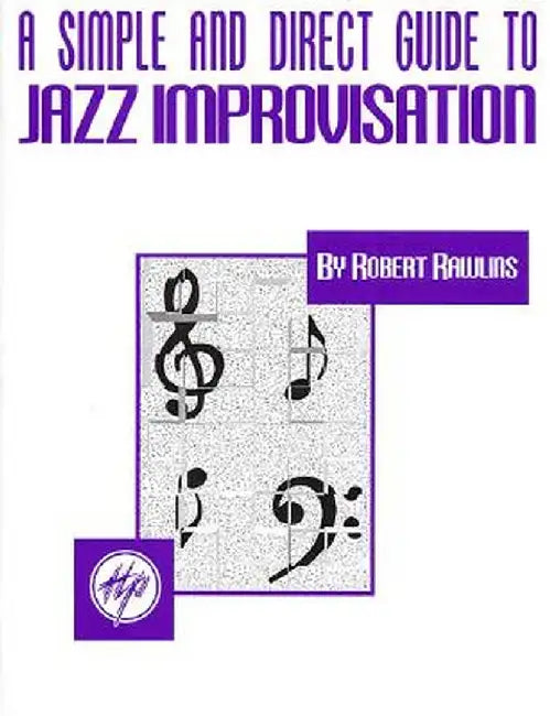A Simple and Direct Guide to Jazz Improvisation by Robert Rawlins