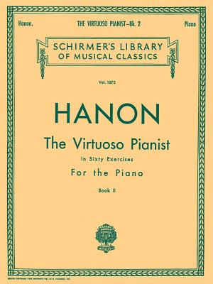 Virtuoso Pianist in 60 Exercises - Book 2: Piano Technique by C. L. Hanon