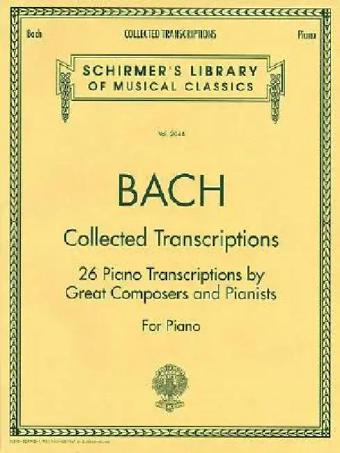 Collected Transcriptions: Schirmer Library of Classics Volume 2044 Piano Solo by Johann Sebastian Bach