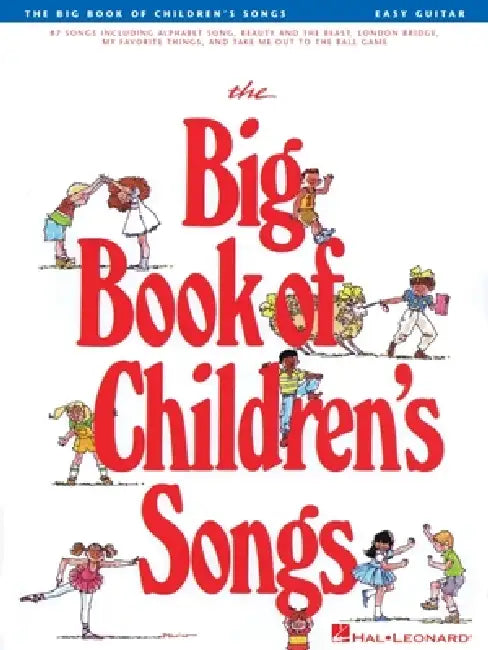 The Big Book of Children's Songs Easy Guitar Songbook 88 Classic Kids Songs with Chords and Lyrics Includes Twinkle Twinkle Little Star Beauty and the by Hal Leonard Corp