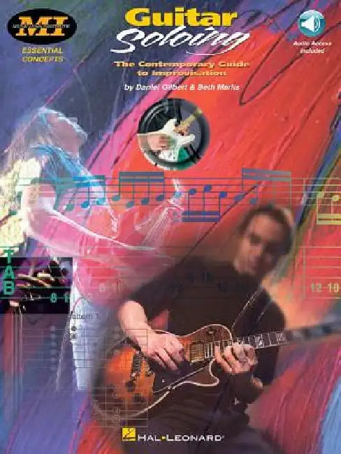 Guitar Soloing: The Contemporary Guide to Improvisation [With CD] by Daniel Gilbert