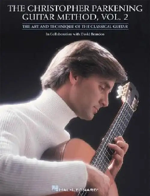 The Christopher Parkening Guitar Method - Volume 2: Guitar Technique by Christopher Parkening