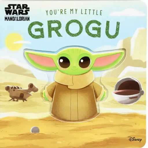 Star Wars: You're My Little Grogu by Grace Baranowski, Kaley McCabe