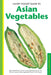 Handy Pocket Guide to Asian Vegetables: Clear Identification Photos and Explanatory Text for the 50 Most Common Asian Vegetables Found in the Tropics by Wendy Hutton