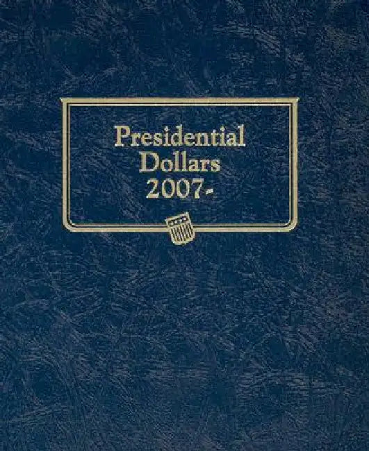Whitman Classic(r) Coin Album - Presidential Dollars: Starting 2007 (Single Mint) by Whitman Publishing