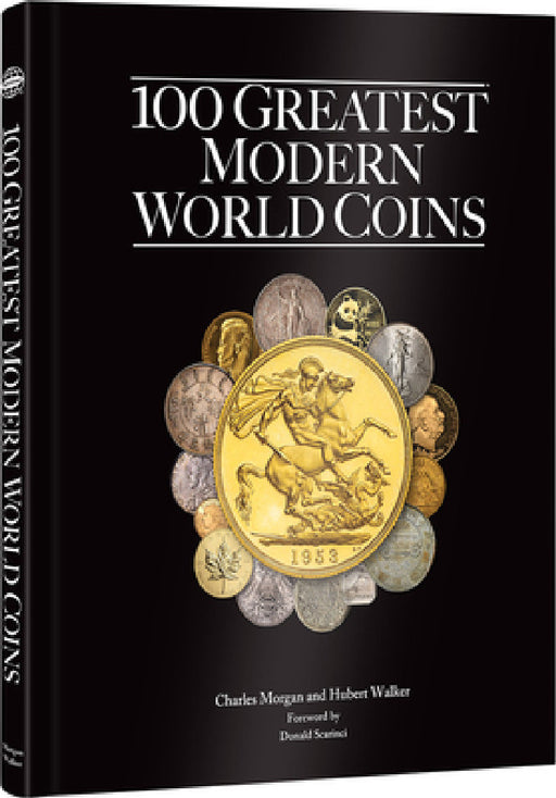 100 Greatest Modern World Coins by Charles Morgan, Hubert Walker, Donald Scarinci