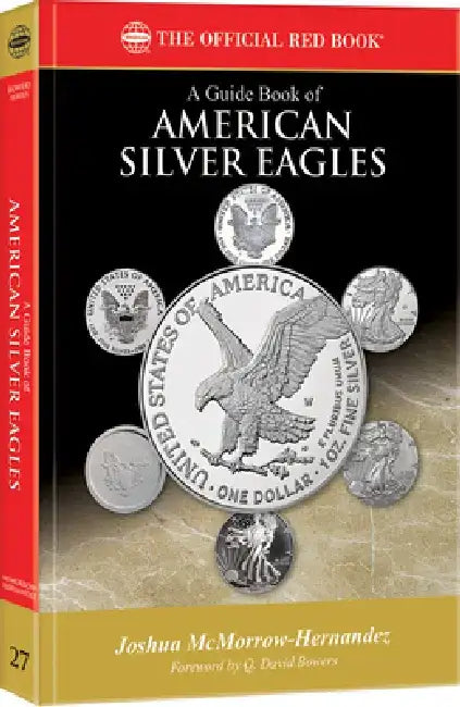 A Guide Book of American Silver Eagles by Joshua McMorrow-Hernandez