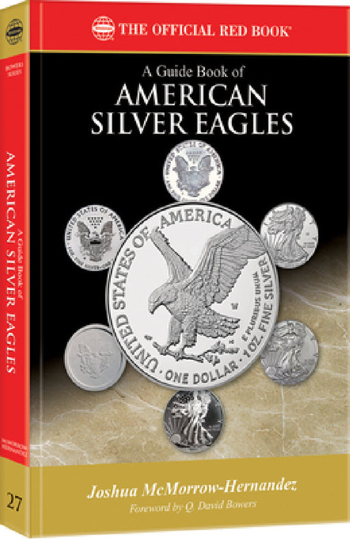A Guide Book of American Silver Eagles by Joshua McMorrow-Hernandez, Q. David Bowers