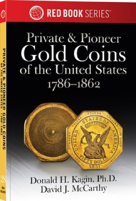 Private & Pioneer Gold Coins of the United States by Donald H. Kagin Ph. D., David J. McCarthy