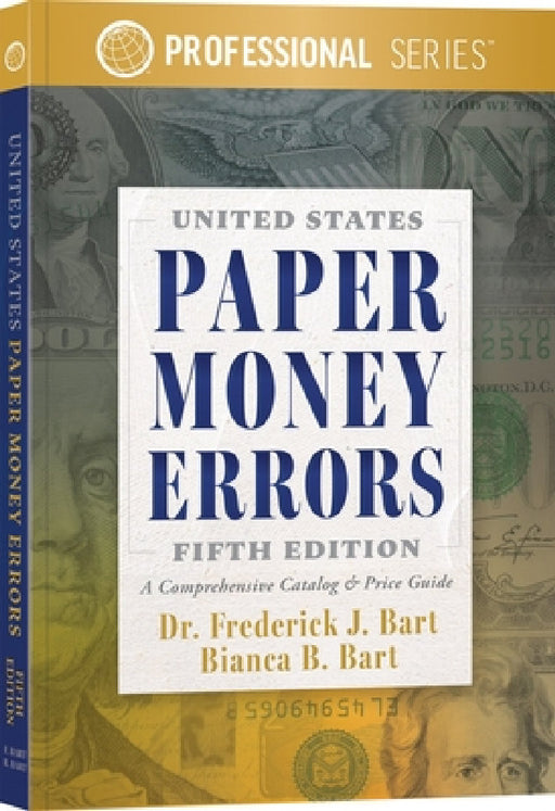 United States Paper Money Errors by Frederick J. Bart, Bianca B. Bart