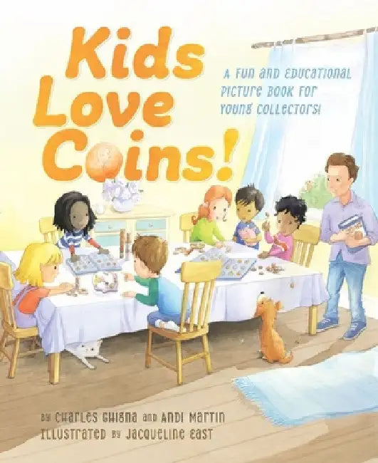 Kids Love Coins!: A Fun and Educational Picture Book for Young Collectors by Ghigna, Charles