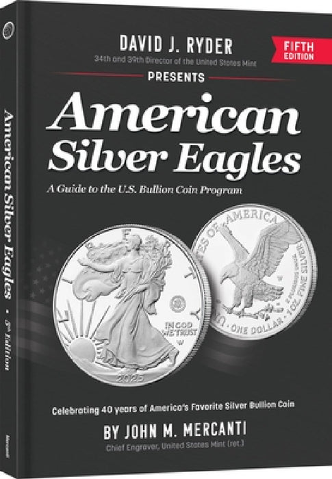 American Silver Eagles: A Guide to the U.S. Bullion Coin Program by John Mercanti, David Ryder