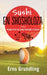 Sushi en shosholoza: Rugbyreise en pelgrimstogte in Japan by Erns Grundling