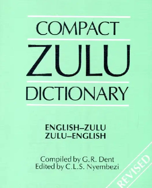 Compact Zulu Dictionary: English-Zulu & Zulu-English by G.R. Dent