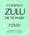 Compact Zulu Dictionary: English-Zulu & Zulu-English by G.R. Dent