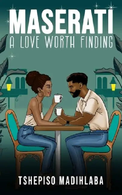 Maserati: A Love Worth Finding by Tshepiso Madihlaba