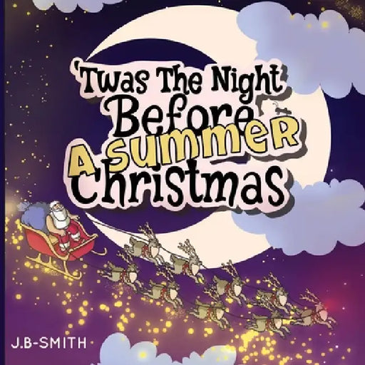 'Twas The Night Before A Summer Christmas by Jules Belasyse-Smith, Manfred Calderón