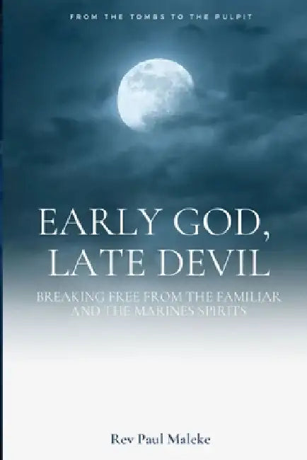 Early God late Devil by Maleke, Rakgarebe Paul