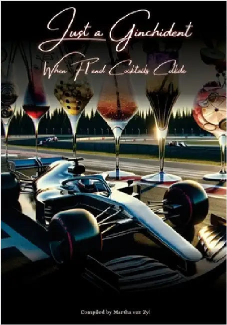 Just a Ginchident: When F1 and Cocktails Collide by Van Zyl, Martha