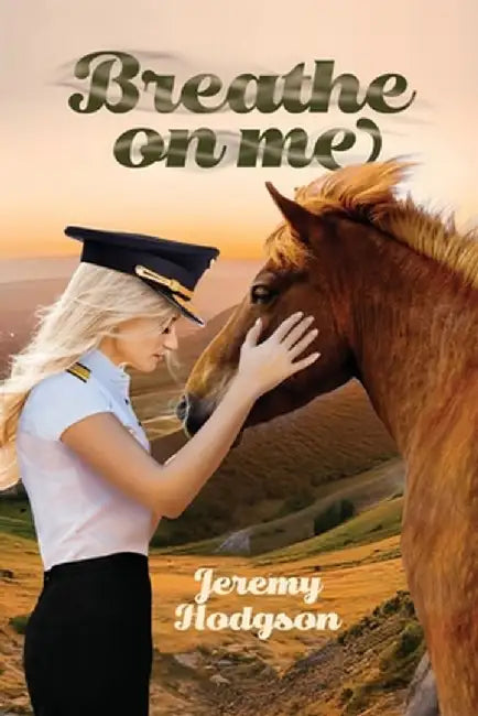 Breathe On Me: A Romantic Aviation Adventure by Jeremy Hodgson
