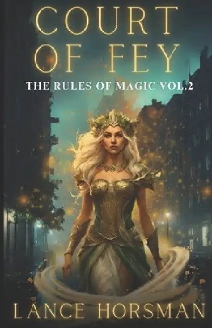 Court of Fey: Rules of Magic, vol. 2 by Lance Horsman